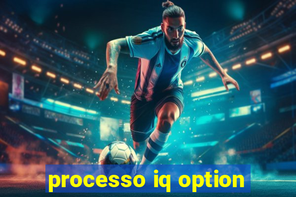 processo iq option